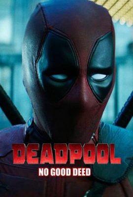 Дэдпул. Никаких добрых дел Дэдпул. Никаких добрых дел